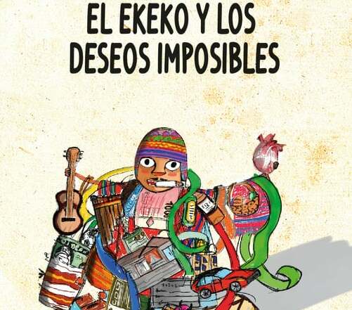 «El Ekeko y los deseos imposibles» el reciente libro de Sarko Medina