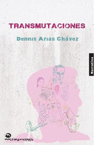 Las ruinas de la existencia en Transmutaciones  de Dennis Arias Chávez