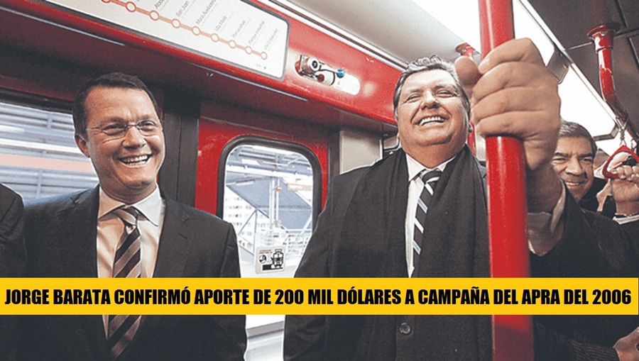 Alan García: Jorge Barata confirmó aporte de 200 mil dólares a campaña del Apra