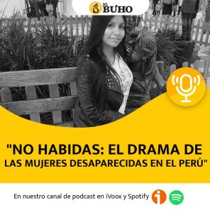 No habidas: el drama de las mujeres desaparecidas en el Perú (PODCAST)