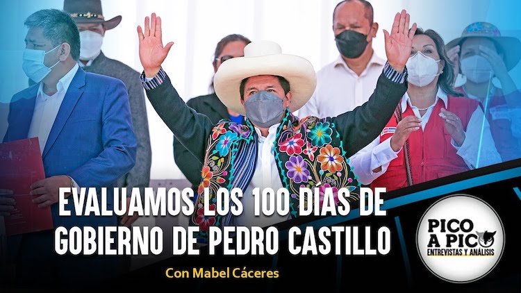 Pico a Pico: Evaluamos los 100 días de gobierno de Pedro Castillo
