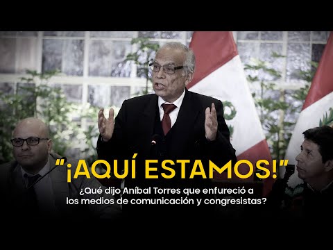 ¿Qué dijo Aníbal Torres que enfureció a medios y congresistas? (VIDEO)