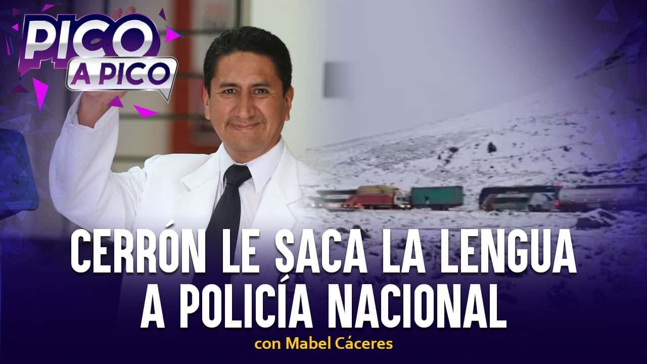 Cerrón le saca la lengua a Policía Nacional | Pico a Pico con Mabel Cáceres (VIDEO)