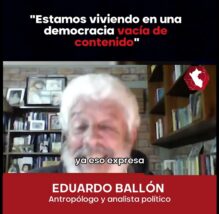 ¿DICTADURA? | "Estamos viviendo en una  democracia vacía de contenido", según Eduardo Ballón (VIDEO)