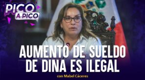 Aumento de sueldo de Dina es ilegal | Pico a Pico con Mabel Cáceres (VIDEO)