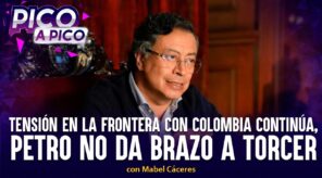 Tensión en la frontera con Colombia continúa, Petro no da brazo a torcer | Pico a Pico (VIDEO)