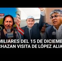 PASÓ EN EL PERÚ: Familiares del 15 de diciembre a López Aliaga: “No olvidamos sus agravios” (VIDEO)
