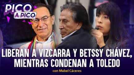 Liberan a Vizcarra y Betssy Chávez, mientras condenan a Toledo | Pico a Pico con Mabel Cáceres (VIDEO)