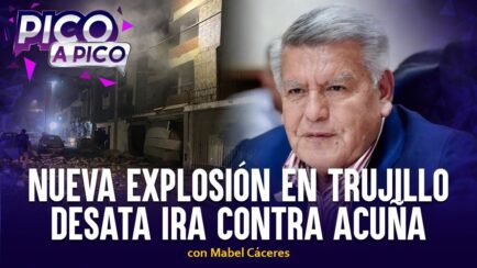 Nueva explosión en Trujillo desata ira contra Acuña | Pico a Pico con Mabel Cáceres (VIDEO)