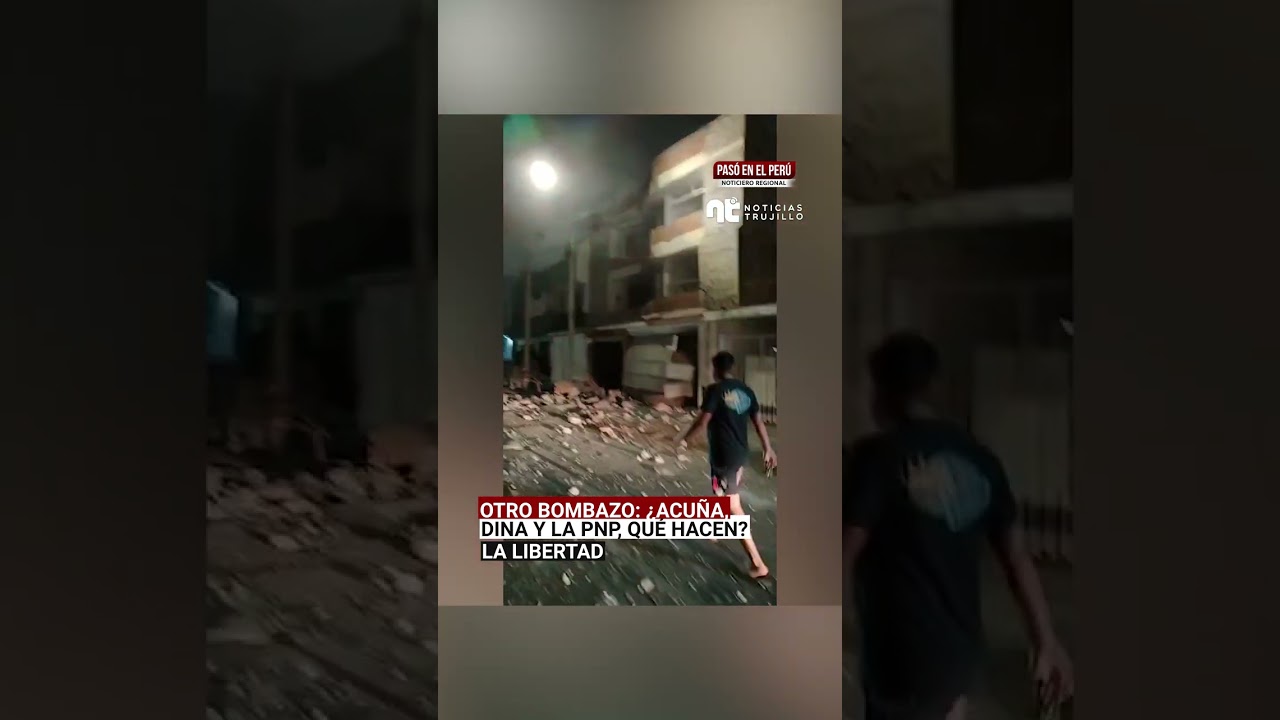 La Libertad: Otro bombazo pone contra las cuerdas a Acuña, Dina y la PNP (VIDEO)