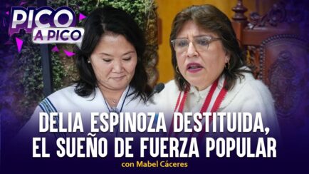 Delia Espinoza destituida, el sueño de Fuerza Popular | Pico a Pico con Mabel Cáceres (VIDEO)