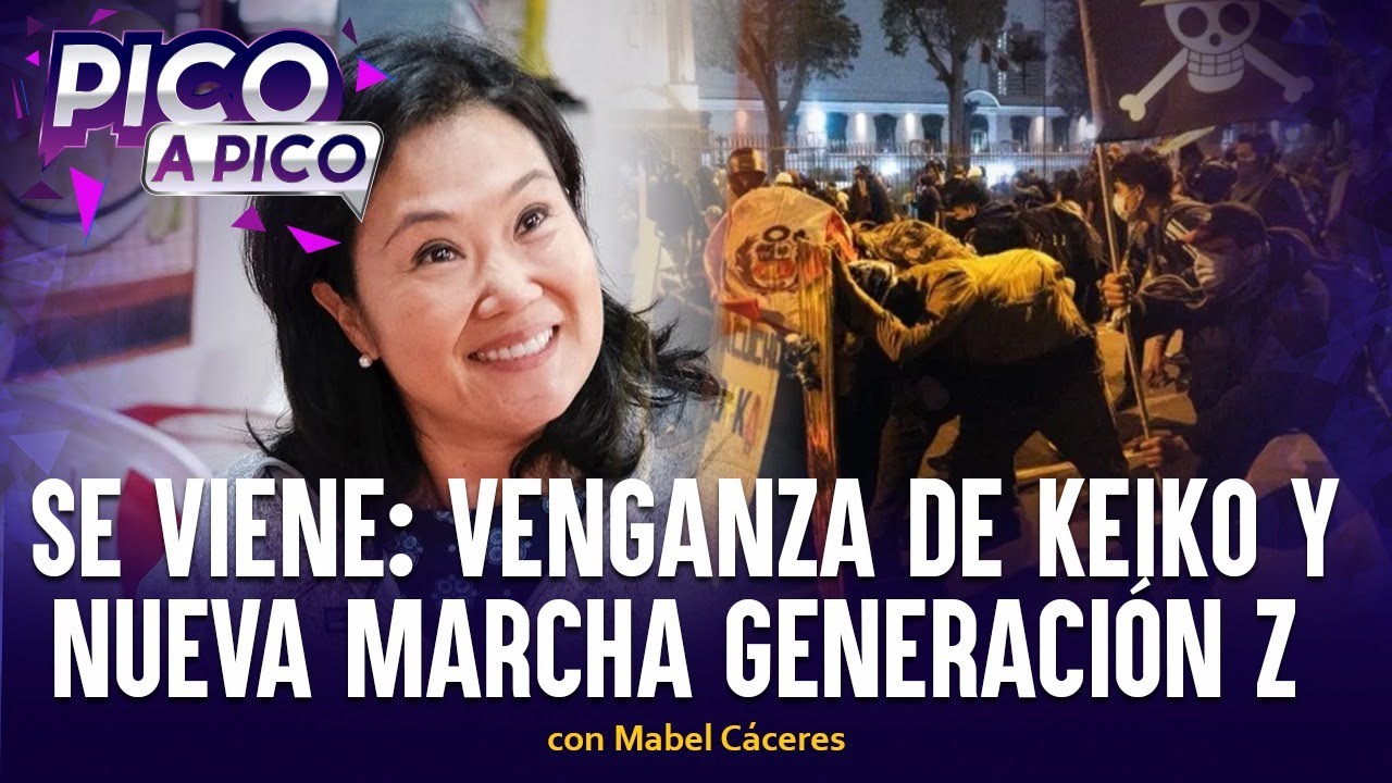 Se viene: venganza de Keiko y nueva marcha Generación Z | Pico a Pico con Mabel Cáceres (VIDEO)
