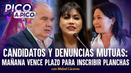 Candidatos y denuncias mutuas: mañana vence plazo para inscribir planchas | Pico a Pico (VIDEO)