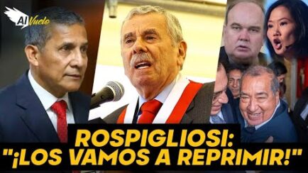 ¡REPRESIÓN GARANTIZADA! | Rospigliosi anuncia que PNP reprimirá marchas a diestra y siniestra (VIDEO)