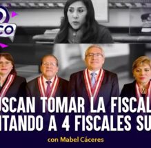 Buscan tomar la Fiscalía inhabilitando a 4 fiscales supremos | Pico a Pico con Mabel Cáceres (VIDEO)