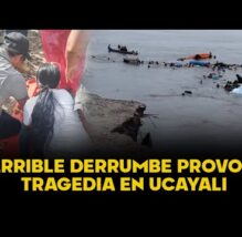 MOMENTO DE DESESPERACIÓN | Derrumbe hunde dos embarcaciones y deja 12 fallecidos en Ucayali (VIDEO)