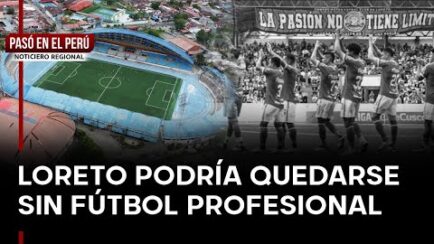 Promesas incumplidas ponen en jaque el fútbol profesional en Loreto | PASÓ EN EL PERÚ (VIDEO)