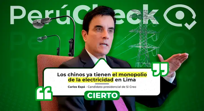 Empresas chinas sí tienen el monopolio de la distribución de electricidad en Lima, como afirmó el candidato Carlos Espá