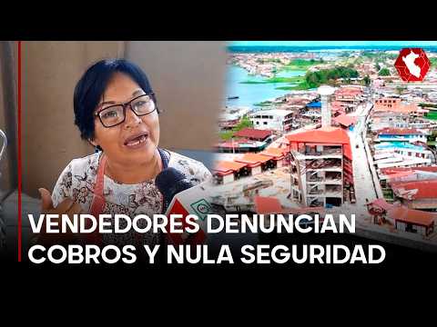 Loreto: vendedores denuncian cobros y nula seguridad (VIDEO)