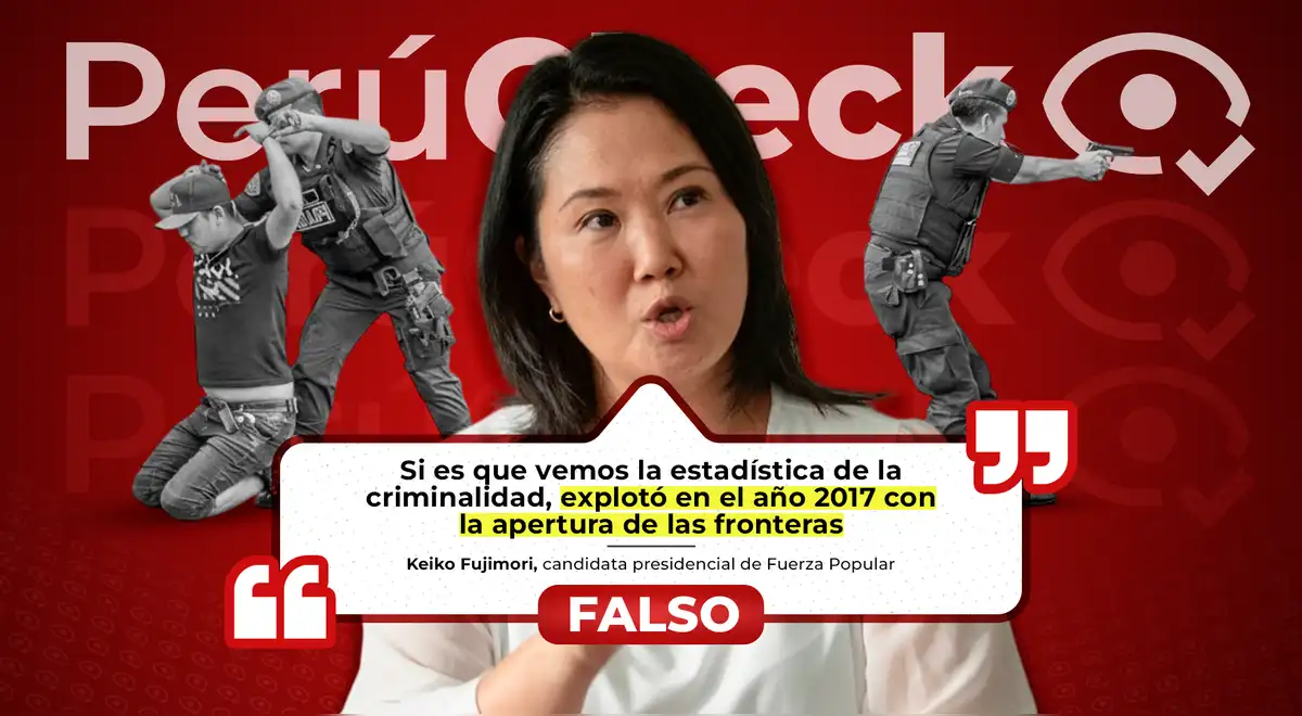 Keiko Fujimori afirmó que la criminalidad “explotó” a partir del año 2017, pero es falso