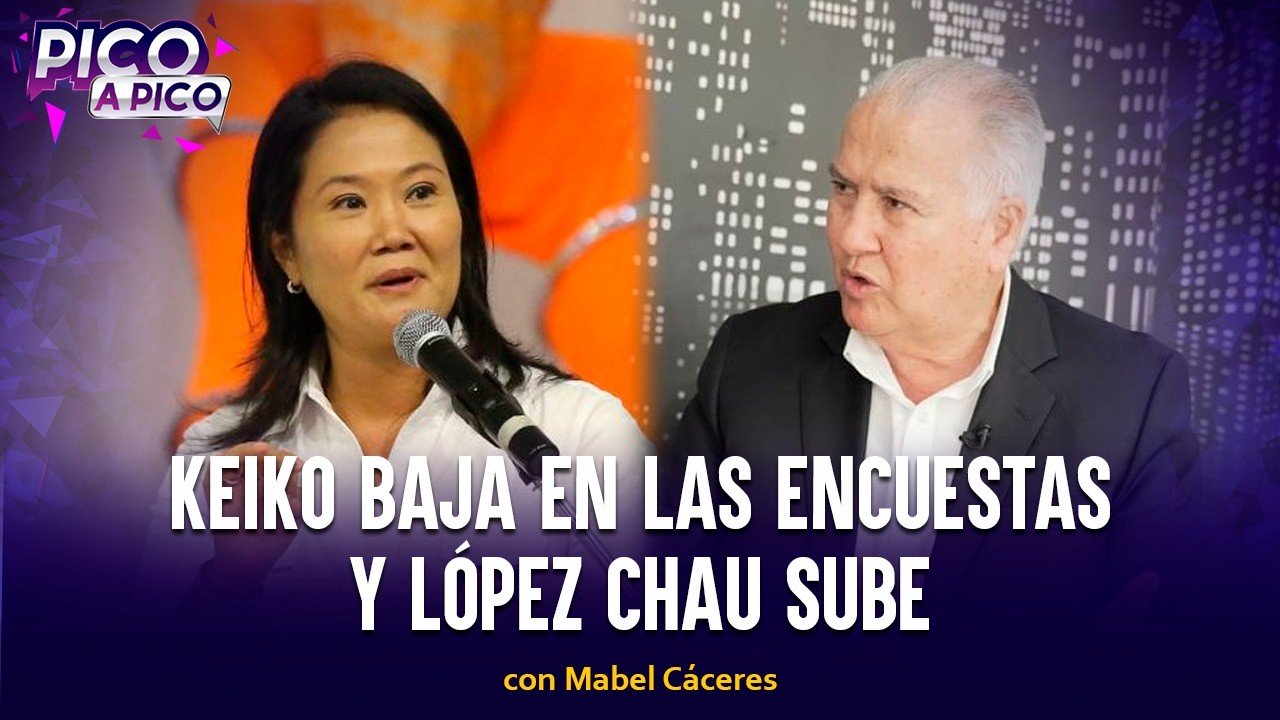 Keiko baja en las encuestas y López Chau sube | Pico a Pico con Mabel Cáceres