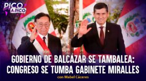 Gobierno de Balcázar se tambalea: desde el Congreso se tumban a gabinete Miralles | Pico a Pico (VIDEO)