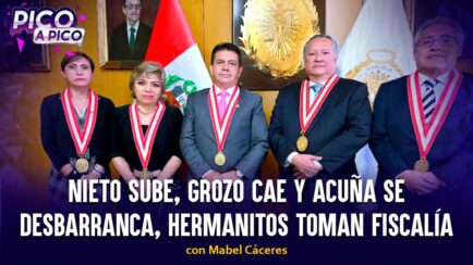 Nieto sube, Grozo cae y Acuña se desbarranca, mientras los hermanitos toman la fiscalía |Pico a Pico (VIDEO)