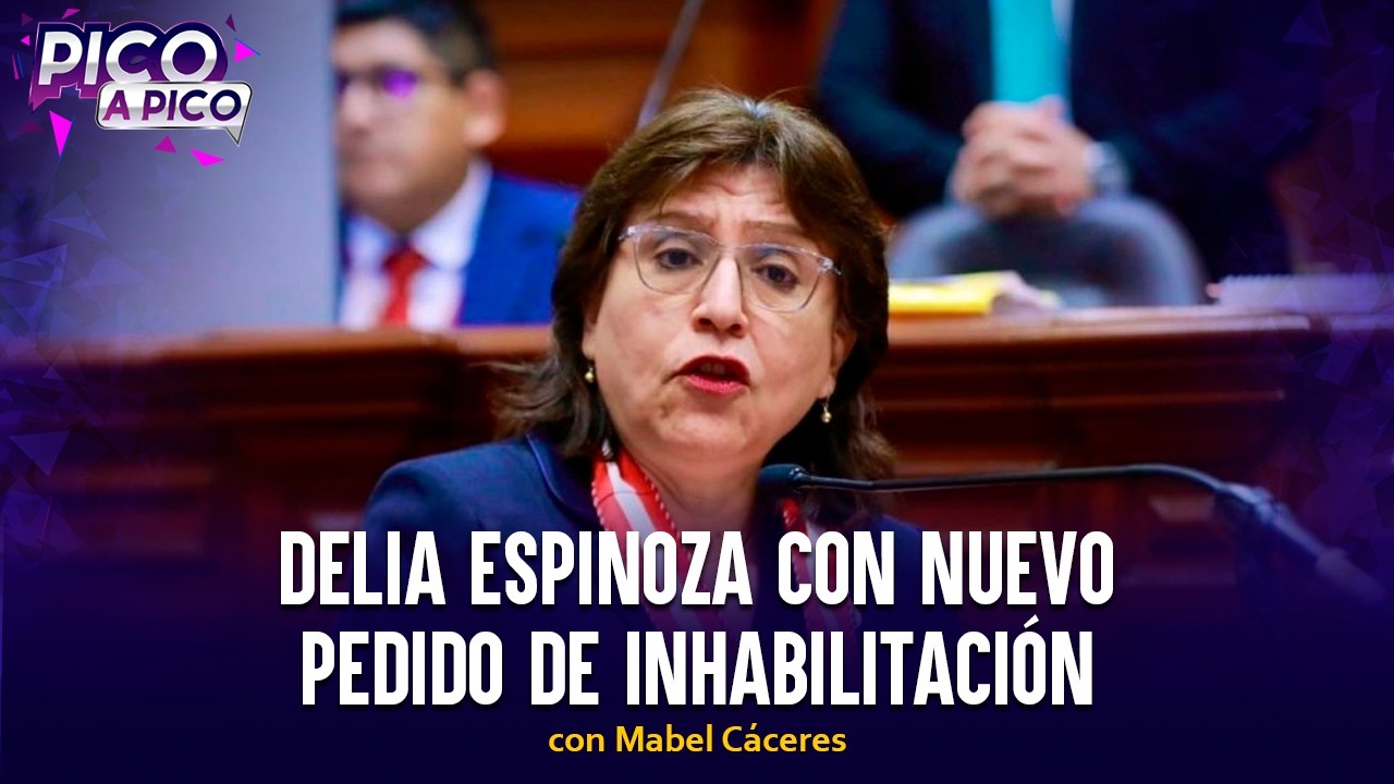 Delia Espinoza con nuevo pedido de inhabilitación | Pico a Pico con Mabel Cáceres