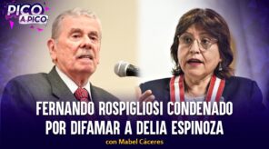 Fernando Rospigliosi condenado por difamar a Delia Espinoza | Pico a Pico con Mabel Cáceres (VIDEO)