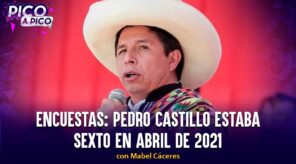 Encuestas: Pedro Castillo estaba sexto en abril de 2021 | Pico a Pico con Mabel Cáceres (VIDEO)