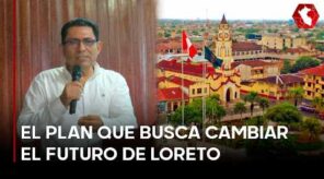 El plan de prosperidad para Loreto: esperanza o más promesas (VIDEO)