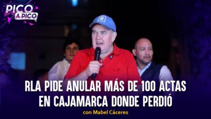 RLA pide anular más de 100 actas en Cajamarca donde perdió | Pico a Pico con Mabel Cáceres (VIDEO)