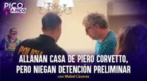 Allanan casa de Piero Corvetto, pero niegan detención preliminar | Pico a Pico con Mabel Cáceres (VIDEO)