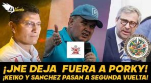 SEGUNDA VUELTA confirmada entre FUJIMORI y SÁNCHEZ mientras PORKY busca una oportunidad (VIDEO)