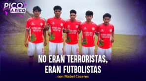 No eran terroristas, eran futbolistas | Pico a Pico con Mabel Cáceres (VIDEO)