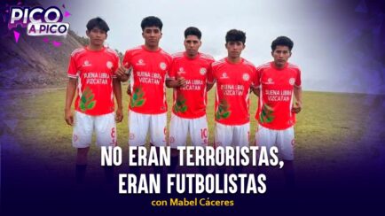 No eran terroristas, eran futbolistas | Pico a Pico con Mabel Cáceres (VIDEO)