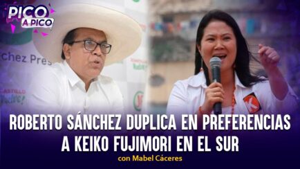Roberto Sánchez duplica en preferencias a Keiko Fujimori en el sur | Pico a Pico con Mabel Cáceres (VIDEO)
