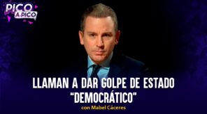 Llaman a dar golpe de estado “democrático” | Pico a Pico con Mabel Cáceres (VIDEO)