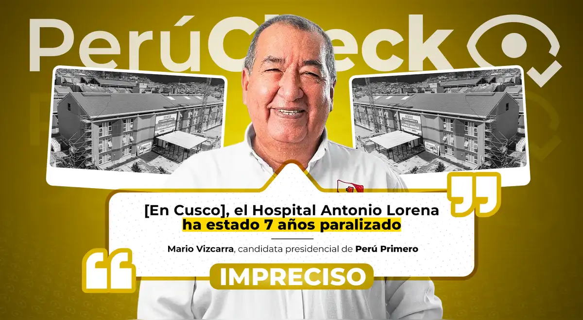 El hospital Antonio Lorena del Cusco no ha estado paralizado 7 años, como dijo Mario Vizcarra