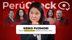 Keiko Fujimori: toda la desinformación desmentida por PerúCheck