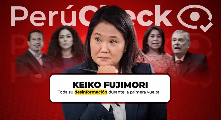 Keiko Fujimori: toda la desinformación desmentida por PerúCheck