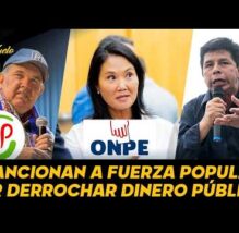 MÁS DE 140 MIL SOLES: Sancionan a Fuerza Popular por pagar VIAJES y Almuerzos con DINERO de PERUANOS (VIDEO)